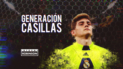 Informe Robinson (1): Generación Casillas