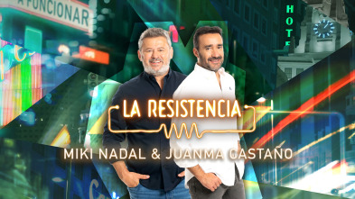 La Resistencia - Miki Nadal y Juanma Castaño