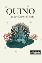 Informe Robinson (1): Quino, una vida en el mar