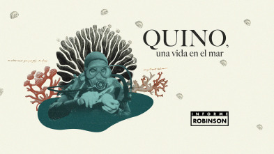 Informe Robinson (1): Quino, una vida en el mar