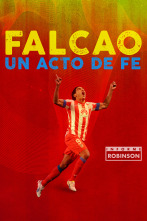 Informe Robinson (6): Radamel Falcao: Un acto de fe