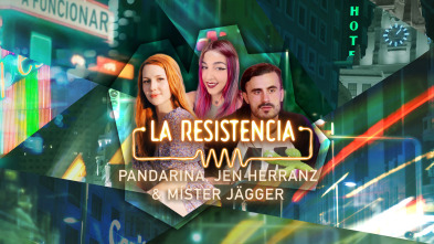 La Resistencia - Mister Jägger, Jen Herranz y Pandarina
