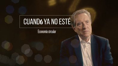 Imagen de Cuando ya no esté (T5): Economía circular - 2