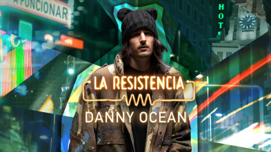 La Resistencia (T6): Danny Ocean