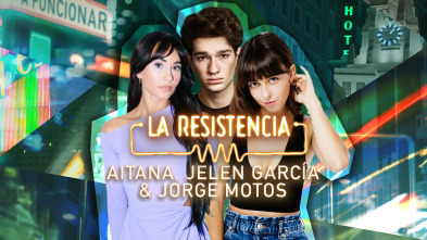 La Resistencia (T6): Aitana, Jelen García y Jorge Motos