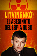 Litvinenko: el asesinato del espía ruso