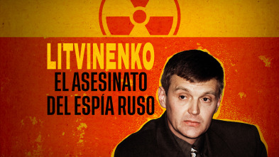 Litvinenko: el asesinato del espía ruso