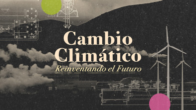 Cambio climático: reinventando el futuro