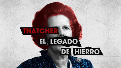 Thatcher: el legado de hierro