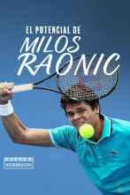 Informe Robinson (4): El potencial de Milos Raonic
