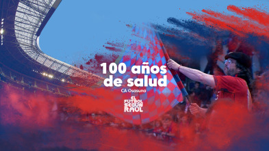 El fútbol según Raúl (2): Osasuna, 100 años de salud