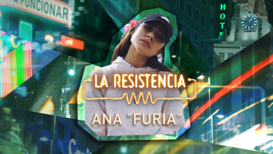 La Resistencia (T6): Ana Furia