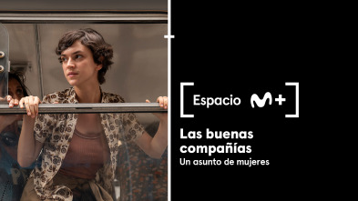 Espacio M+ (T1): Las buenas compañías. Un asunto de mujeres