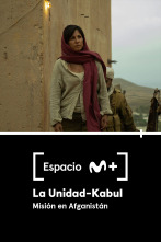 Espacio M+ (T1): La Unidad Kabul. Misión en Afganistán