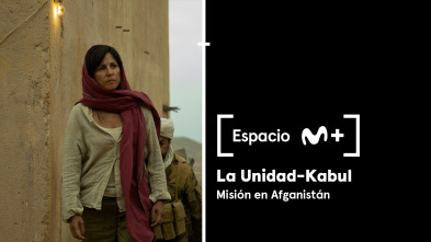 Espacio M+ (T1): La Unidad Kabul. Misión en Afganistán