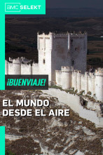 El mundo desde el aire: Desde el castillo de Peñafiel a Barcelona