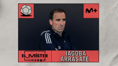 El Míster (1): Jagoba Arrasate