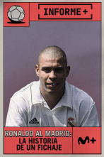 Informe+. Ronaldo al Madrid. Historia de un fichaje