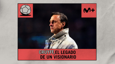 Especial Liga: Cruyff, el legado de un visionario