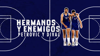 Hermanos y Enemigos (Petrovic y Divac)