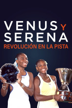 Venus y Serena: revolución en la pista