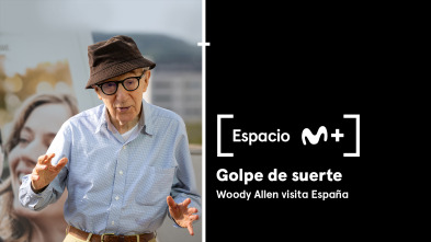 Espacio M+ (T1): Golpe de suerte. Woody Allen visita España
