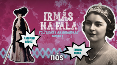 Irmás na Fala: Políticas e arengadoras - Amparo López e Emilia Docet
