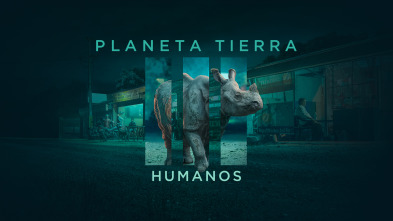 Planeta Tierra III: Humanos