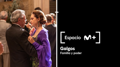 Espacio M+ (T1): Galgos: familia y poder