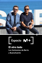 Espacio M+ (T1): El otro lado. Los fantasmas de Berto y Buenafuente