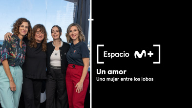 Espacio M+ (T1): Un amor. Una mujer entre los lobos