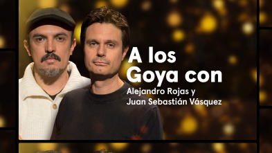 A los Goya con... (T1): Alejandro Rojas y Juan Sebastián Vásquez - Upon Entry