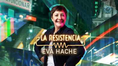 La Resistencia (T7): Eva Hache