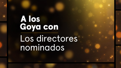 A los Goya con... (T1): Los directores nominados