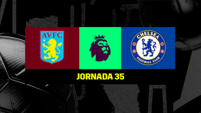 Jornada 35: Aston Villa - Chelsea