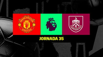 Jornada 35: Manchester United - Burnley