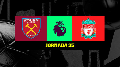 Jornada 35: West Ham - Liverpool