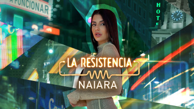 La Resistencia (T7): Naiara