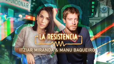La Resistencia (T7): Itziar Miranda y Manu Baqueiro