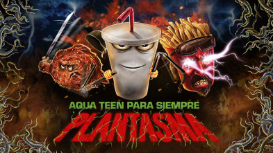 Aqua Teen Para Siempre: Plantasma