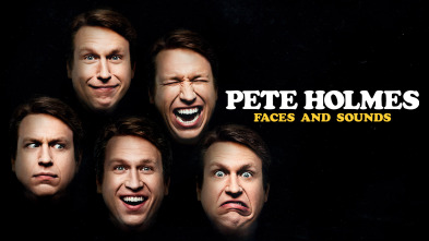 Pete Holmes: Faces And Sounds