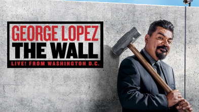 Imagen de George Lopez: The Wall, Live from Washington D.C. - 2