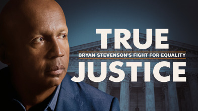 True Justice: Bryan Stevenson's Fight for Equality