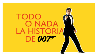 Todo o nada: La historia de 007