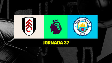 Jornada 37: Fulham - Manchester City