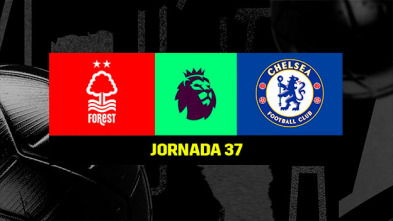 Jornada 37: Nottingham Forest - Chelsea