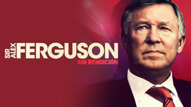 Sir Alex Ferguson: Sin rendición