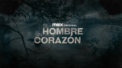 El Hombre Sin Corazón 