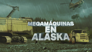 Megamáquinas en Alaska (T1)