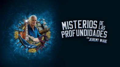 Misterios de las profundidades, con Jeremy Wade (T2)